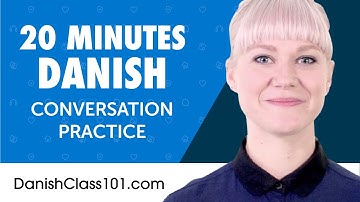20 Minutes of Danish Conversation Practice for Everyday Life | Do You Speak Danish?