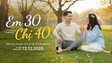 Em 30 Chị 40 Podcast Series - Khởi chiếu 12.12.2025
