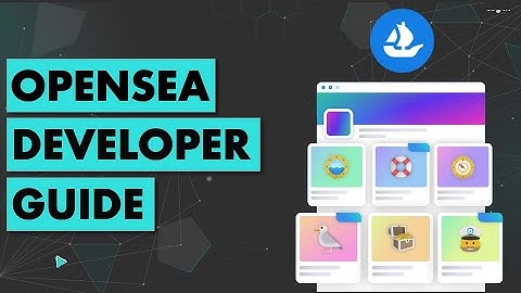 Developing on OpenSea | Full Guide For Developers