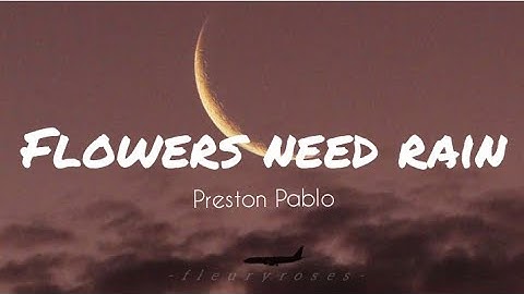 Preston Pablo - Flowers need Rain (lyrics)
