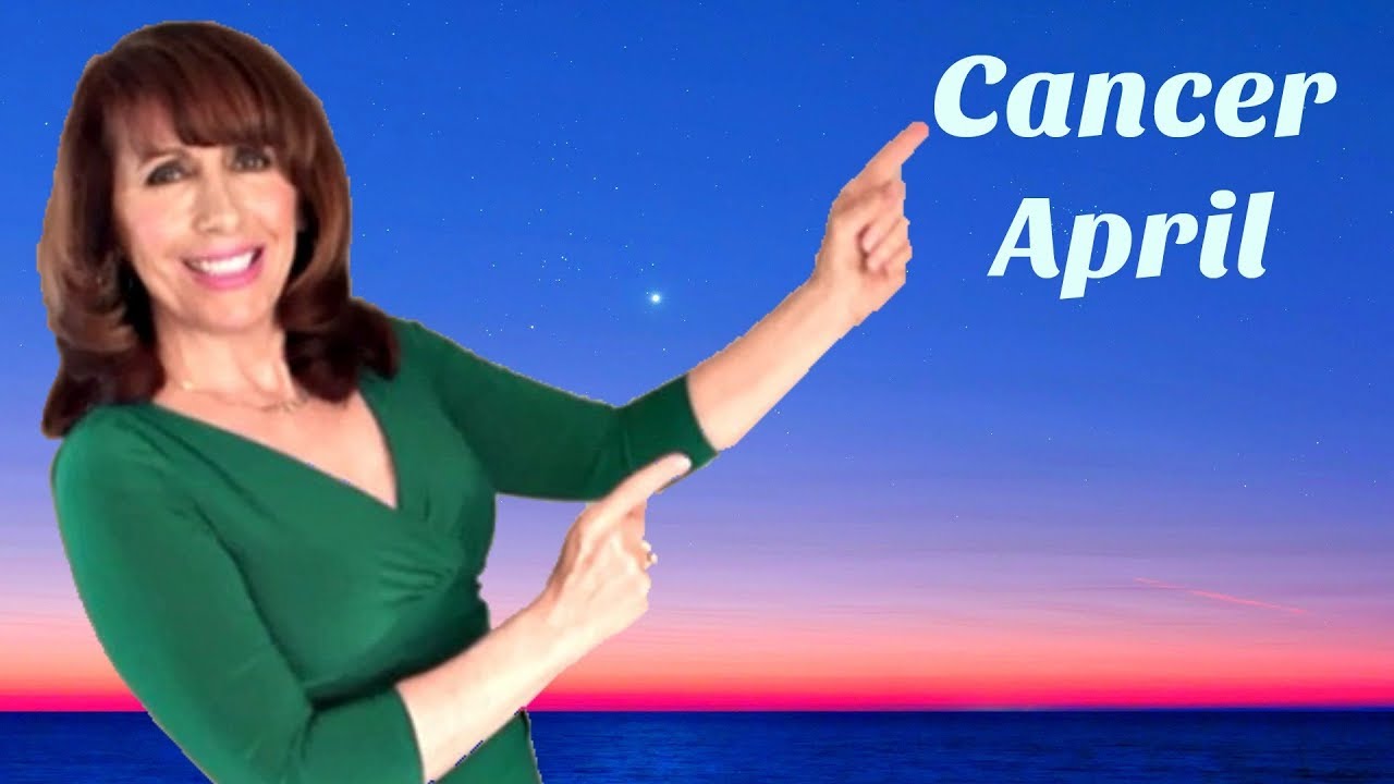 Cancer April Astrology Financial Success, Heartfelt LOVE
