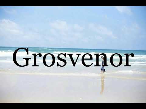 How To Pronounce Grosvenor🌈🌈🌈🌈🌈🌈Pronunciation Of Grosvenor - YouTube