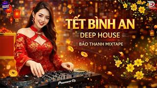 DEEP HOUSE TẾT 2026 🧧🌸 TẾT BÌNH AN REMIX 🎧NHẠC NGHE TRÊN XE - DEEP HOUSE VIỆT MIX 2026- ĐÓN TẾT 2026