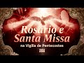 Rosrio e santa missa  viglia de pentecoste