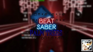 Ehrling - Palm Trees | Beat Saber