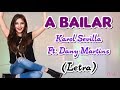 Karol Sevilla Ft. Dany Martins - A Bailar ♥♥Letra