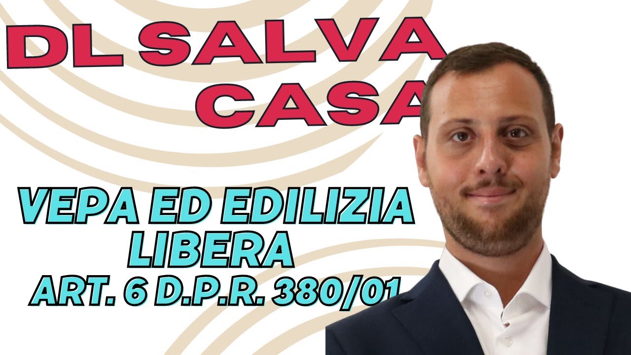 DL SALVA CASA - VEPA ED EDILIZIA LIBERA