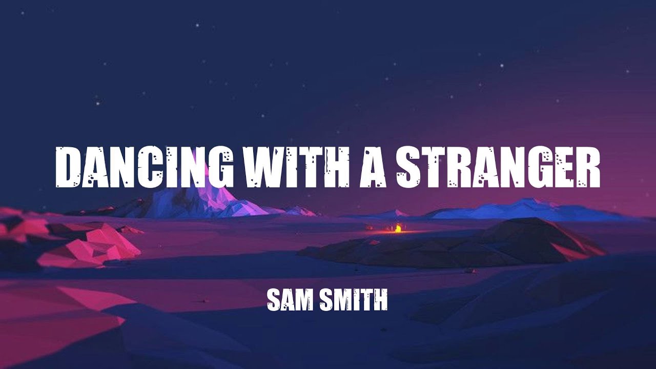 Sam Smith Dancing With A Stranger Deutsch Sam Smith - Dancing With A Stranger (with Normani) (Lyrics) - YouTube