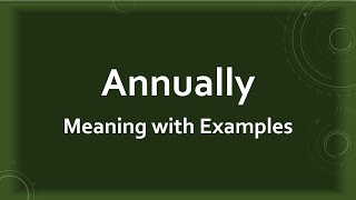 Annually Meaning with Examples