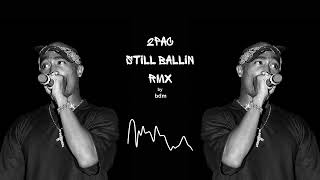 2PAC "STILL BALLIN" REMIX 2024