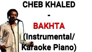 RAI CHEB KHALED - BAKHTA (Instrumental/Karaoke Piano) PETIT EXTRAIT
