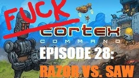 Cortex Command - Episode 28 - RAZOR vs. SAW