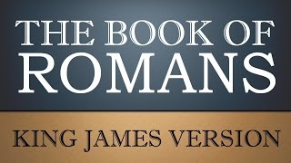 Epistle to the Romans - Chapter 1 - KJV Audio Bible