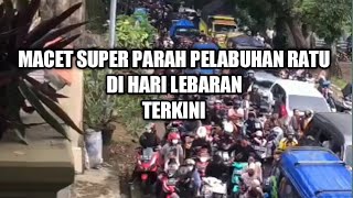 Macet Parah Padat Abis Pelabuhan Ratu Terkini Lebaran