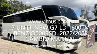 7 unidades de New G7 LD 1600, M. Benz O500RSD, 2022/2023. R$1.150.000,00. Vip Bus