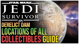 All Derelict Dam Collectibles Star Wars Jedi Survivor