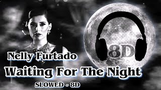 Nelly Furtado - Waiting For The Night - 8D Slowed