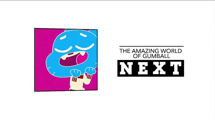 CN 3.0 | NEXT | The Amazing World of Gumball