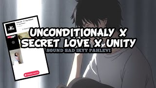 Unconditionally X Secret Love X Unity || Sound IKYY PAHLEVII Yang Kalian Cari-Cari Viral DiTik Tok‼