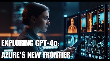 Unveiling GPT-4o: Azure