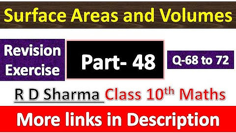 Surface areas and Volumes | Class 10th Maths | R D Sharma Solution | Revision Exercise | Q 68 to 72