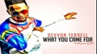 DEVVON TERREL WHAT YOU CAME FOR FULL SONG