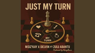 Just My Turn (feat. Zulu Abantu)