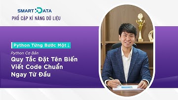 Quy Tắc Đặt Tên Biến Trong Python – Học Viết Code Chuẩn Ngay Từ Đầu