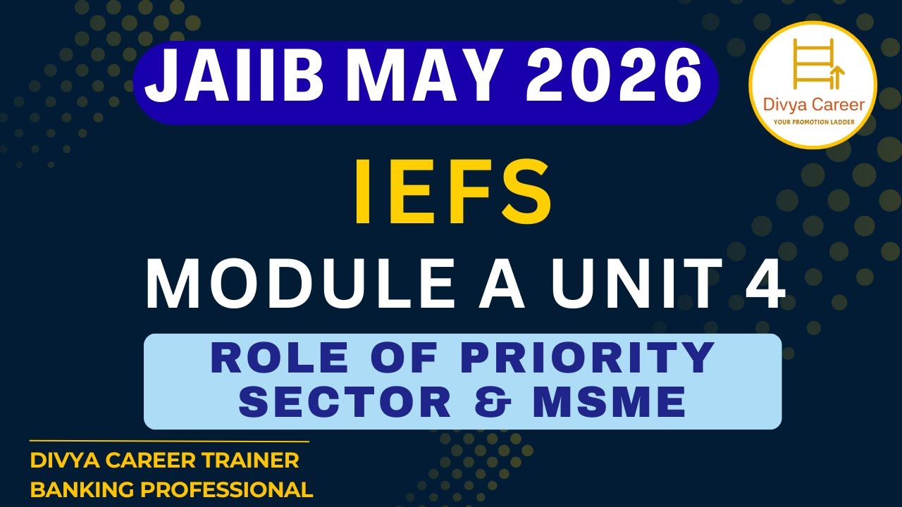 IEFS Module A Unit 4 | Role of Priority Sector & MSME in Indian Economy | JAIIB 2026 | Divya Career