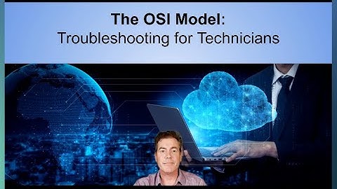The OSI Model: Troubleshooting for Technicians