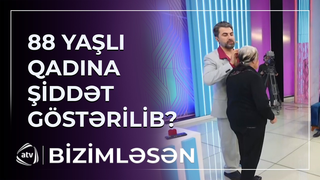 Gəlini 88 yaşlı qadına ŞİDDƏT GÖSTƏRİB? / Bizimləsən