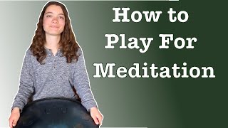 Playing Handpan for Meditation - Thoughts and Ideas