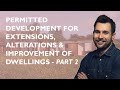 Permitted Development for Extensions, Alterations & Improvement of Dwellings - Part 2