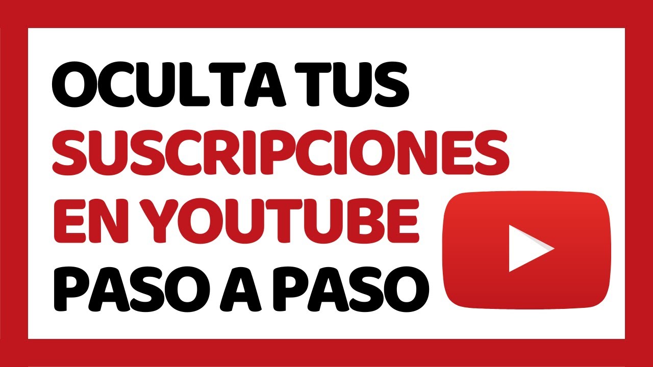 Cómo Ocultar mis Suscripciones en YouTube