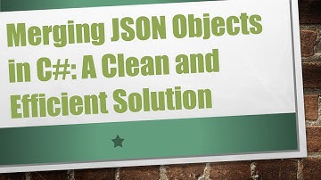 Merging JSON Objects in C# : A Clean and Efficient Solution