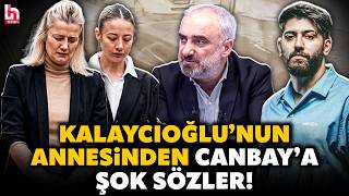 O Akşam Neler Yaşanmiş Neler Kalaycıoğlunun Annesinden Canbaya Tehdit Gibi Sözler Saymaz Anlattı