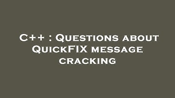 C++ : Questions about QuickFIX message cracking