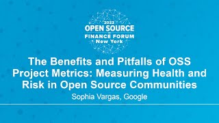 The Benefits and Pitfalls of OSS Project Metrics: Measuring Health and Risk in... - Sophia Vargas