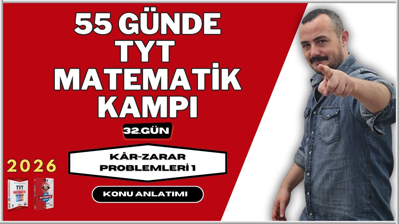55 Günde TYT Matematik Kampı | 32. Gün | Kâr-Zarar Problemleri 1 | Konu Anlatımı 2026