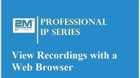 2M Professional IP Series | View Recordings with a Web Browser