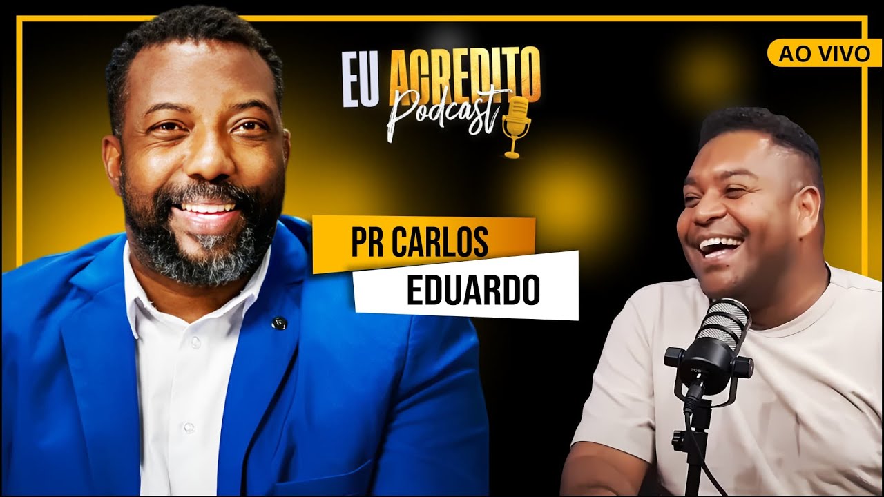 PASTOR CARLOS EDUARDO - RETRATAÇÃO | EU ACREDITO PODCAST AO VIVO