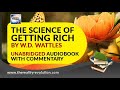 The Science of Getting Rich By Wallace Wattles Unabridged with Commentary