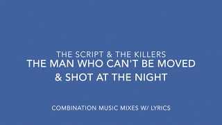 The Man Who Can't Be Moved & Shot at the Night (The Script & The Killers)