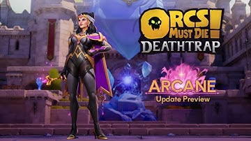 Orcs Must Die! Deathtrap - Arcane Update Preview