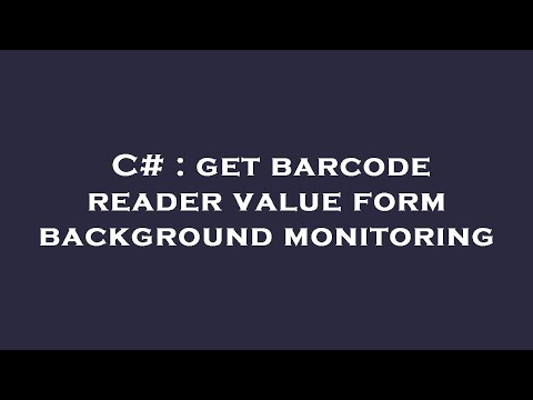 C# : get barcode reader value form background monitoring
