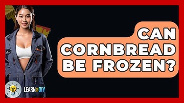 Can Cornbread Be Frozen? - LearnToDIY360.com