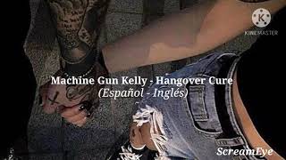 Machine Gun Kelly - Hangover Cure / Traducción (Español- Inglés)