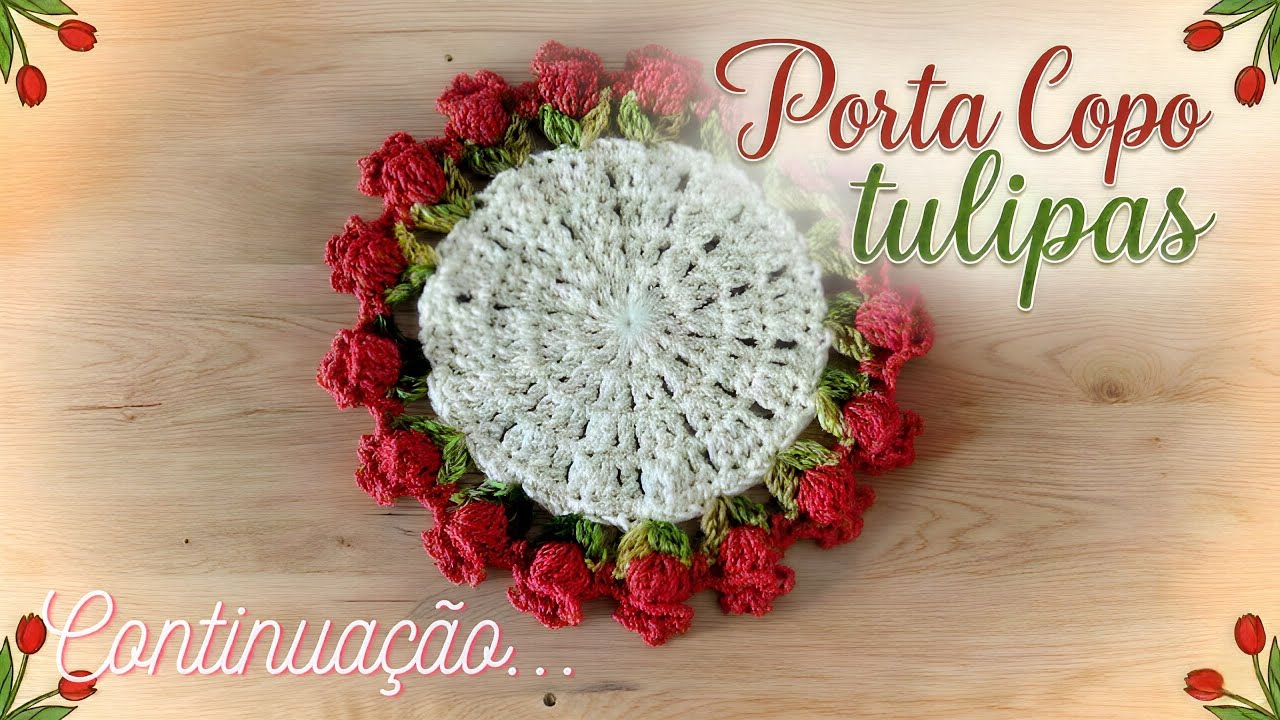 Como fazer o Famoso Porta Copo de Tulipas em Crochê (Aula Completa)
