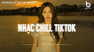 Nhạc Buồn TikTok - Những Bản Lofi Mix Chill Nhẹ Nhàng Hay Nhất - Nhạc Lofi Chill Hot TikTok