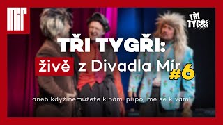 TŘI TYGŘI: živě z Divadla Mír #6